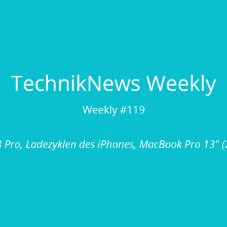 TechnikNews Weekly #119