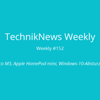 TechnikNews Weekly 152