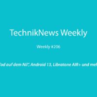 TechnikNews Weekly 206